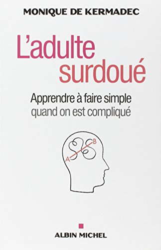 L'adulte surdoué : apprendre à faire simple quand on est compliqué