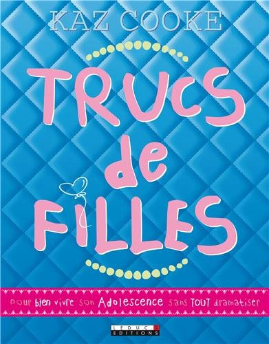 Trucs de filles : pour bien vivre son adolescence sans tout dramatiser !