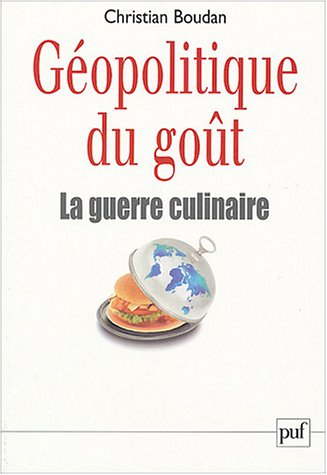 Géopolitique du goût : la guerre culinaire