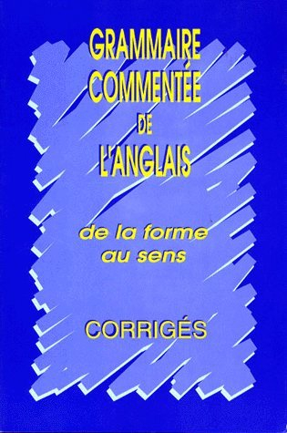 grammaire commentée de l'anglais : corrigés