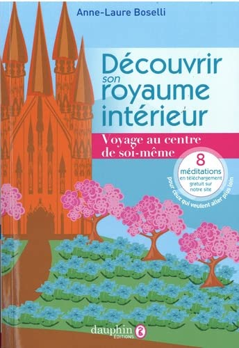 Découvrir son royaume intérieur : voyage au centre de soi-même