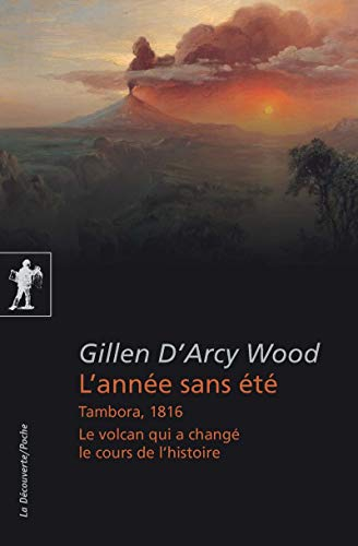 L'année sans été : Tambora, 1816, le volcan qui a changé le cours de l'histoire