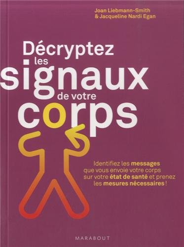 Décryptez les signaux de votre corps : identifiez les messages que votre corps vous envoie sur votre