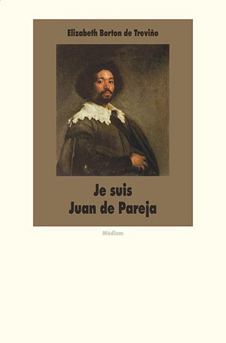 Je suis Juan de Pareja : né esclave à Séville, élève en secret de Velazquez, peintre malgré tout