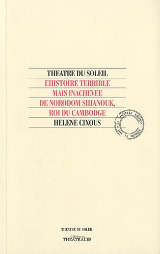 L'histoire terrible mais inachevée de Norodom Sihanouk, roi du Cambodge