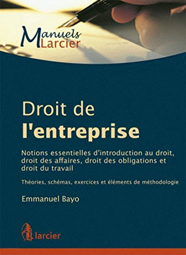 Droit de l'entreprise : notions essentielles d'introduction au droit, droit des affaires, droit des 