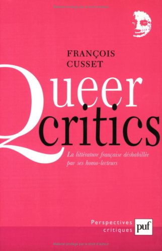 Queer critics : la littérature française déshabillée par ses homo-lecteurs