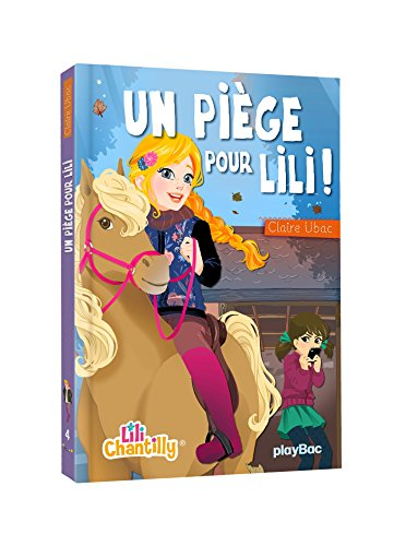 Lili Chantilly. Vol. 4. Un piège pour Lili !