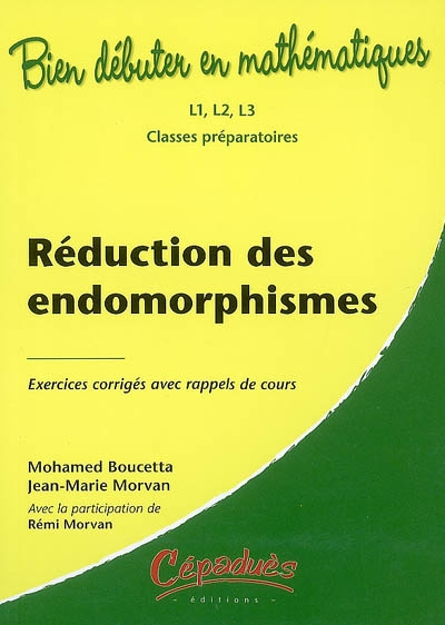 Réduction des endomorphismes : exercices corrigés avec rappels de cours : L1, L2, L3, classes prépar