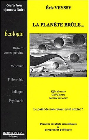 La planète brûle... : ses réserves, et nous entraîne vers des temps chaotiques