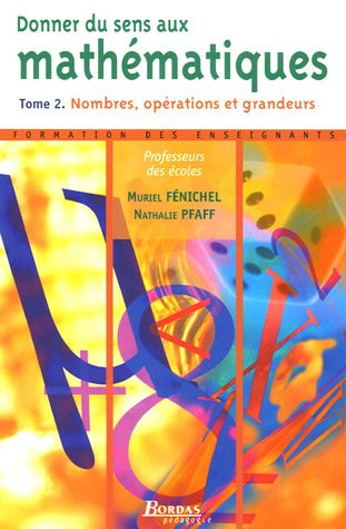 Donner du sens aux mathématiques. Vol. 2. Nombres, opérations et grandeurs