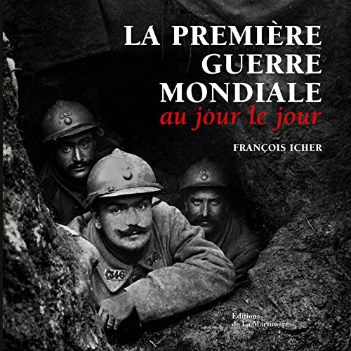 La Première Guerre mondiale : au jour le jour