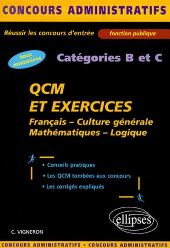 QCM et exercices, catégories B et C : français, culture générale, mathématiques, logique