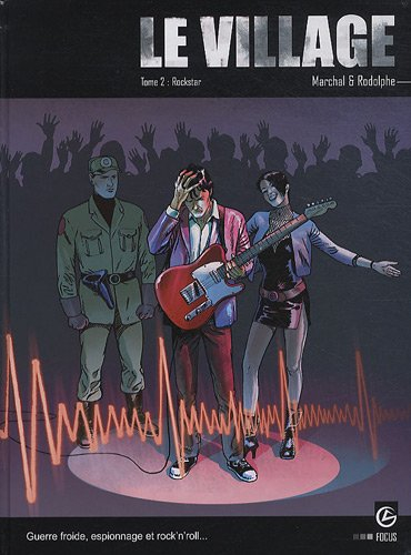 Le Village. Vol. 2. Rockstar : popstar ou espion ?