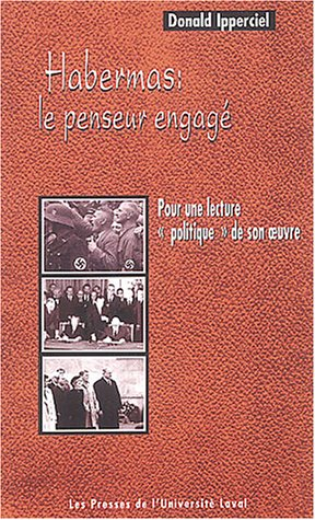 Habermas : penseur engagé : pour une lecture "politique" de son oeuvre