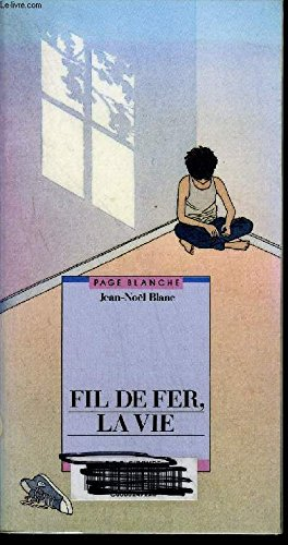 fil de fer, la vie