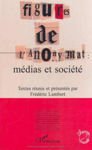 Figures de l'anonymat : médias et sociétés
