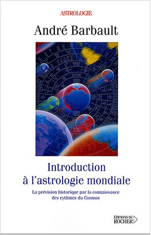 Introduction à l'astrologie mondiale : la prévision historique par la connaissance des rythmes du co