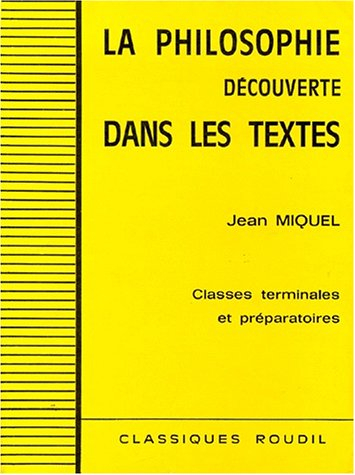 la philosophie découverte dans les textes : classes terminales et préparatoires