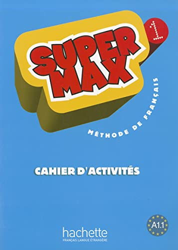 Super Max 1 : méthode de français A1.1 : cahiers d'activités