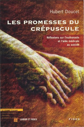 Les promesses du crépuscule : réflexions sur l'euthanasie et l'aide médicale au suicide