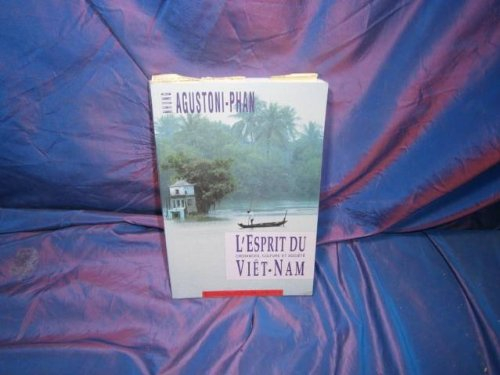 L'esprit du Viêt-Nam : croyances, culture, société