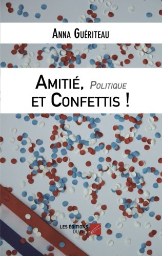 amitié, politique et confettis : une campagne électorale municipale