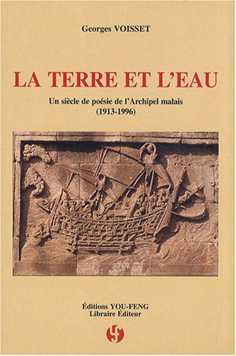 La terre et l'eau : un siècle de poésie de l'archipel malais (1913-1996) : anthologie bilingue Indon