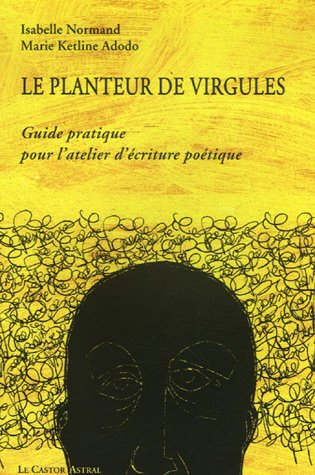 Le planteur de virgules : guide pratique pour l'atelier d'écriture poétique