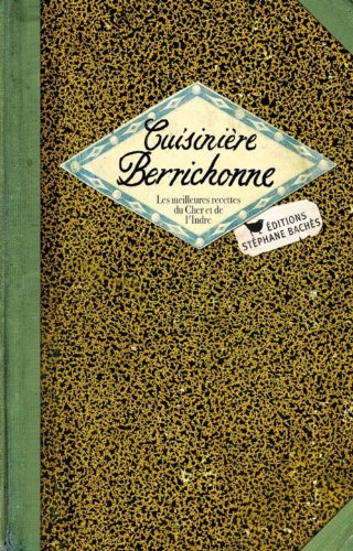 Cuisinière berrichonne : les meilleures recettes du Cher et de l'Indre