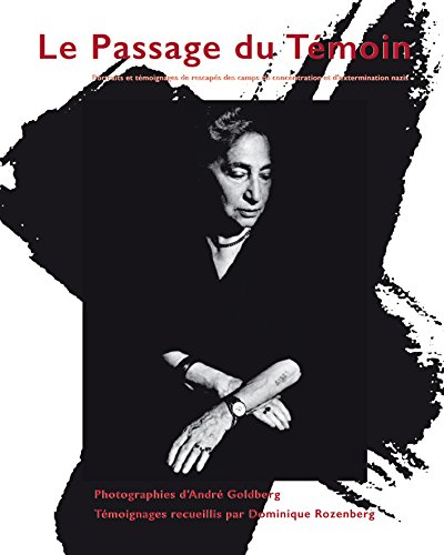 Le passage du témoin : portraits et témoignages de rescapés des camps de concentration et d'extermin