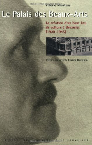 Le Palais des beaux-arts : la création d'un haut lieu de culture à Bruxelles (1928-1945)