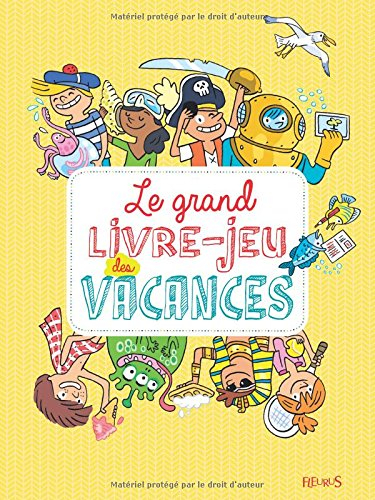 Le grand livre-jeu des vacances : 150 jeux pour apprendre au soleil