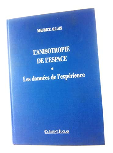 L'anisotropie de l'espace : la nécessaire révision de certains postulats des théories