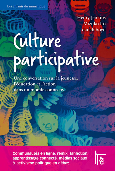Culture participative: Une conversation sur la jeunesse, l'éducation et l'action dans un monde conne