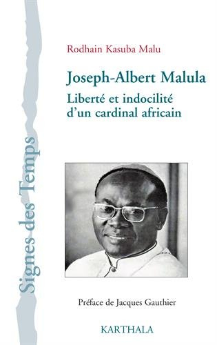 Joseph-Albert Malula : liberté et indocilité d'un cardinal africain