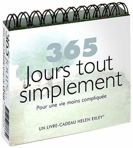 365 jours tout simplement : pour une vie plus tranquille et plus sereine