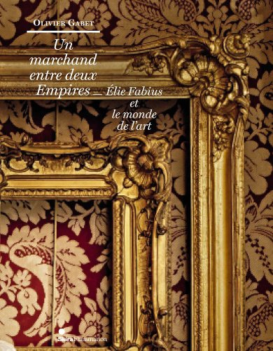 Un marchand entre deux Empires : Elie Fabius et le monde de l'art