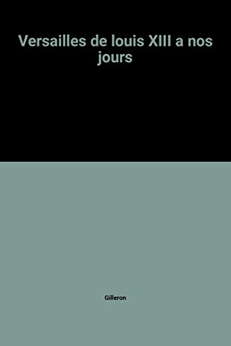 Versailles : de Louis XIII à nos jours