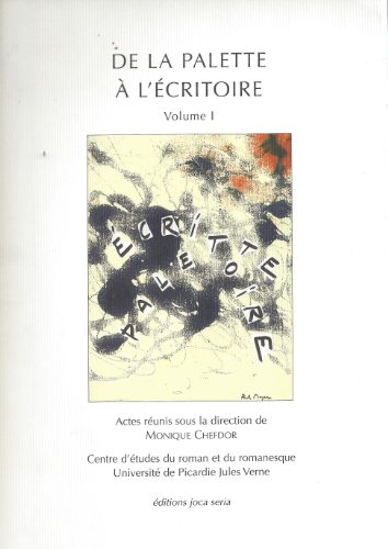 De la palette à l'écritoire : actes du colloque. Vol. 1