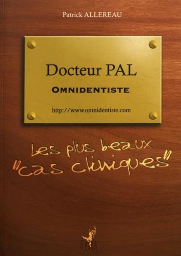 Docteur Pal, omnidentiste : les plus beaux cas cliniques
