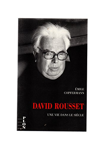 David Rousset, une vie dans le siècle