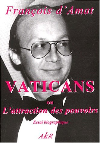 Trilogie d'un passager du siècle : essais biographiques. Vol. 1. Vaticans ou L'attraction des pouvoi