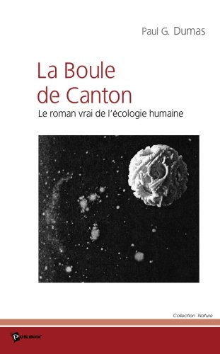 La boule de Canton : le roman vrai de l'écologie humaine