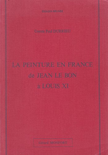 La Peinture en France de Jean le Bon à Louis XI