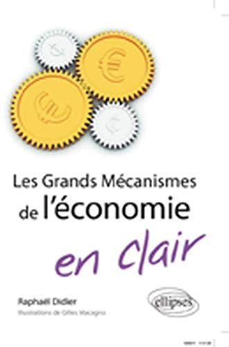 Les grands mécanismes de l'économie en clair