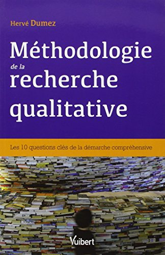 Méthodologie de la recherche qualitative : les 10 questions clés de la démarche compréhensive