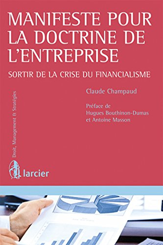 Manifeste pour la doctrine de l'entreprise : sortir de la crise du financialisme