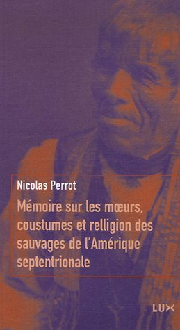 Mémoire sur les moeurs, coustumes et relligion des sauvages de l'Amérique septentrionale