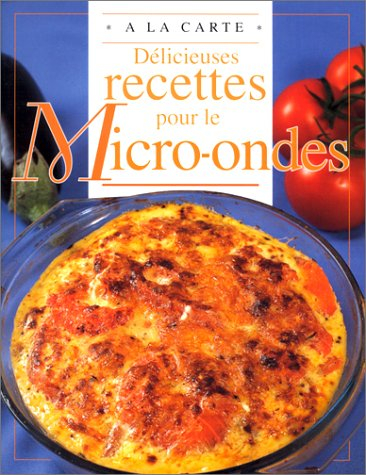 Délicieuses recettes pour le micro-ondes